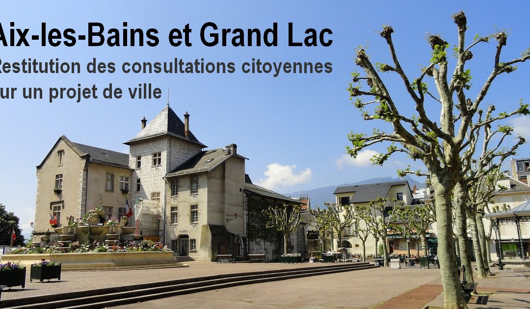Restitution des consultations citoyennes sur un projet de ville sur Aix-les-Bains | Grand Lac